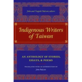 Indigenous Writers of Taiwan: An Anthology of Stories, Essays, and Poems