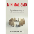 Minimalismo: Una guía para mejorar tu vida con el minimalismo