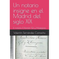 Un notario insigne en el Madrid del siglo XIX: El notario D. Ramón Gil y Masegosa