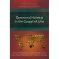 Communal Holiness in the Gospel of John: The Vine Metaphor as a Test Case with Lessons from African Hospitality and Trinitarian Theology