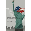 Hypocrisy in America: The Veil of White Supremacy