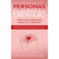 Personas Empáticas -Una guía completa para su curación: Autodescubrimiento, estrategias de afrontamiento y técnicas de supervivencia para personas muy