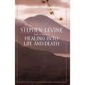Healing Into Life and Death