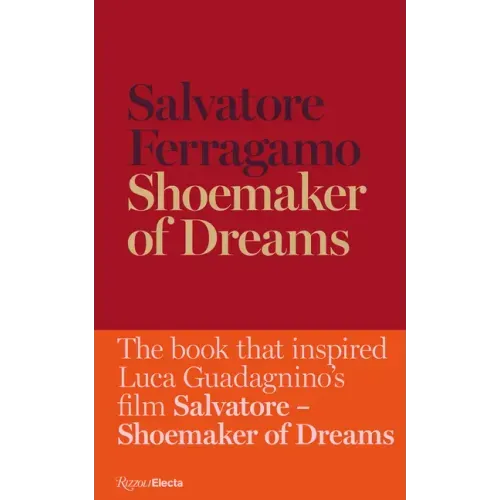 Shoemaker of Dreams: The Autobiography of Salvatore Ferragamo