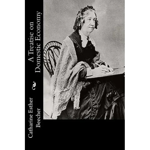 A Treatise on Domestic Economy
