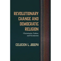 Revolutionary Change and Democratic Religion: Christianity, Vodou, and Secularism