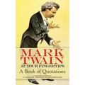 Mark Twain at Your Fingertips: A Book of Quotations