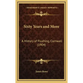 Sixty Years and More: A History of Flushing, Cornwall (1904)