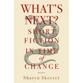 What's Next? Short Fiction in Time of Change