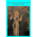 The Dialogue of the Seraphic Virgin Catherine of Siena: Dictated by her, while in a state of ecstasy, to her secretaries, and completed in the year 13