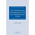 The Transformation of Mathematics in the Early Mediterranean World: From Problems to Equations
