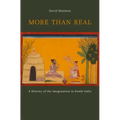 More Than Real: A History of the Imagination in South India