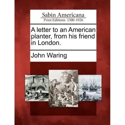 A Letter to an American Planter, from His Friend in London.