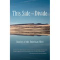 This Side of the Divide: Stories of the American West