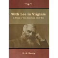 With Lee in Virginia: A Story of the American Civil War