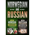 Norwegian Cookbook: Traditional Scandinavian Recipes Made Easy & Russian Cookbook: Traditional Russian Recipes Made Easy