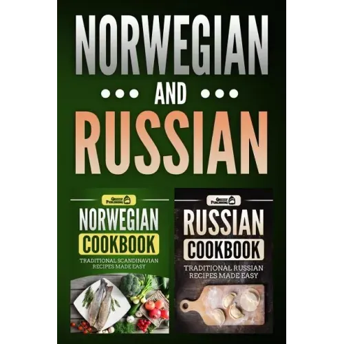 Norwegian Cookbook: Traditional Scandinavian Recipes Made Easy & Russian Cookbook: Traditional Russian Recipes Made Easy