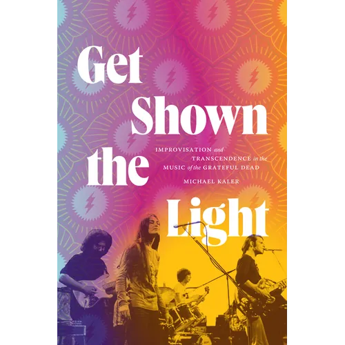 Get Shown the Light: Improvisation and Transcendence in the Music of the Grateful Dead