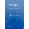 Race, Culture, and Identities in Second Language Education: Exploring Critically Engaged Practice