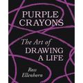 Purple Crayons: The Art of Drawing a Life