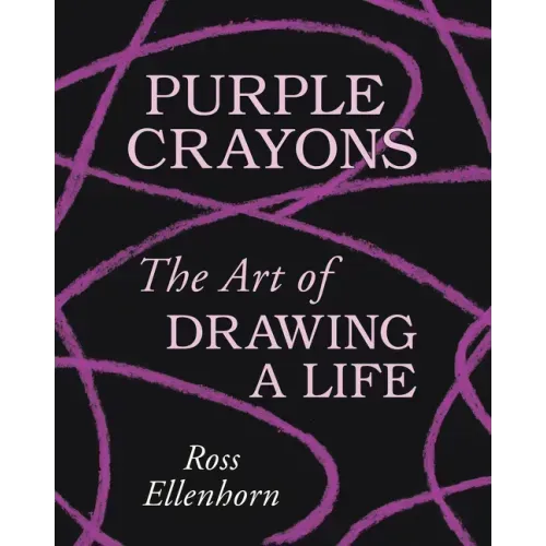 Purple Crayons: The Art of Drawing a Life