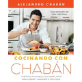 Cocinando Con Chabán: 75 Recetas Saludables Con Sabor Latino Para Lograr Y Mantener Tu Peso Ideal