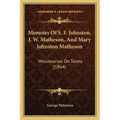 Memoirs Of S. F. Johnston, J. W. Matheson, And Mary Johnston Matheson: Missionaries On Tanna (1864)