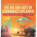 Imports and Exports: The Ins and Outs of Economics Explained Economic Development Grade 3 Economics