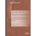 Introduction to Buddhist Economics: The Relevance of Buddhist Values in Contemporary Economy and Society