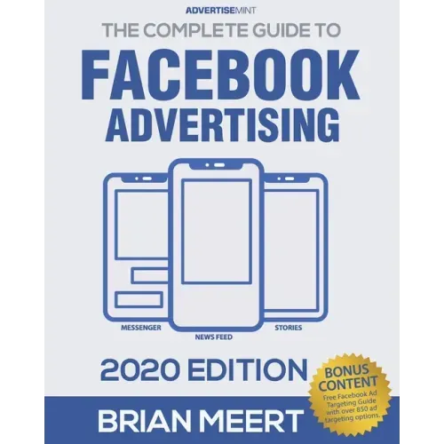 The Complete Guide to Facebook Advertising