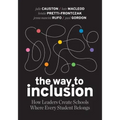The Way to Inclusion: How Leaders Create Schools Where Every Student Belongs