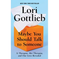 Maybe You Should Talk to Someone: A Therapist, Her Therapist, and Our Lives Revealed