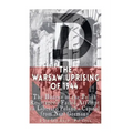The Warsaw Uprising of 1944: The History of the Polish Resistance's Failed Attempt to Liberate Poland's Capital from Nazi Germany