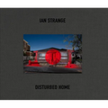 Ian Strange: Disturbed Home