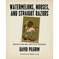 Watermelons, Nooses, and Straight Razors: Stories from the Jim Crow Museum
