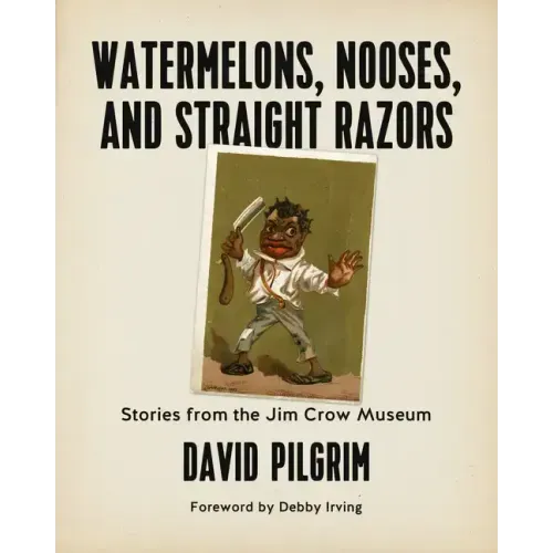 Watermelons, Nooses, and Straight Razors: Stories from the Jim Crow Museum