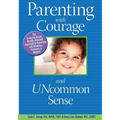 Parenting With Courage and Uncommon Sense