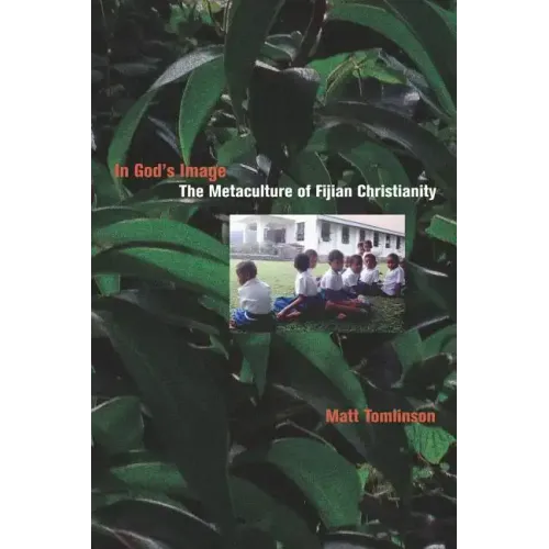 In God's Image: The Metaculture of Fijian Christianity Volume 5