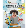 Wild and Free Book Club: 28 Activities to Make Books Come Alive