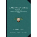 A Memoir Of Chirk Castle: From Original Manuscripts (1859)