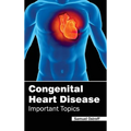 Congenital Heart Disease - Important Topics