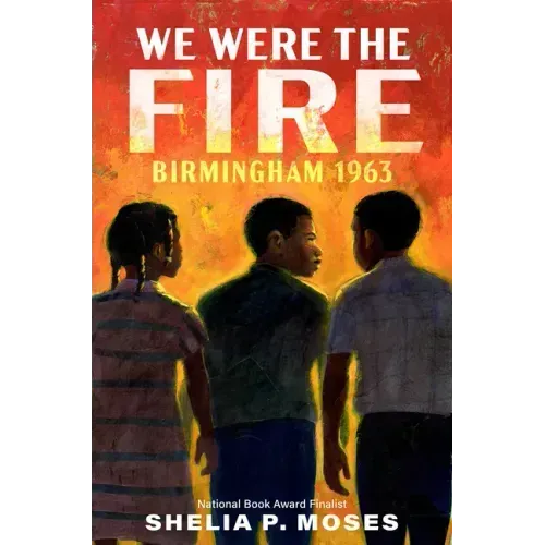 We Were the Fire: Birmingham 1963