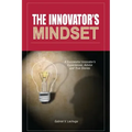 The Innovator's Mindset: An Innovator's Experiences, Advise, and Stories
