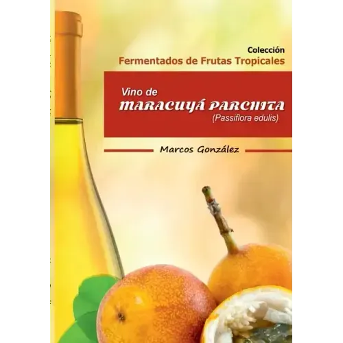 Vino de Maracuyá Parchita (Passifllora edulis)