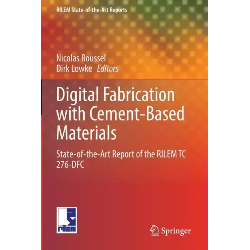 Digital Fabrication with Cement-Based Materials: State-Of-The-Art Report of the Rilem Tc 276-Dfc