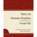 36 Dramatic Situations - Georges Polti