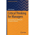 Critical Thinking for Managers: Structured Decision-Making and Persuasion in Business