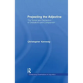 Projecting the Adjective: The Syntax and Semantics of Gradability and Comparison