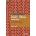 Technology to Support Children's Collaborative Interactions: Close Encounters of the Shared Kind