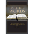 Fighting Words: Religion, Violence, and the Interpretation of Sacred Texts